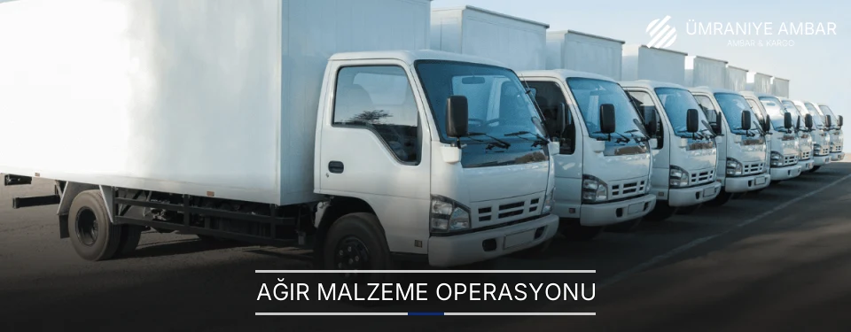 Ümraniye Ağır Malzeme Ambar Firmaları