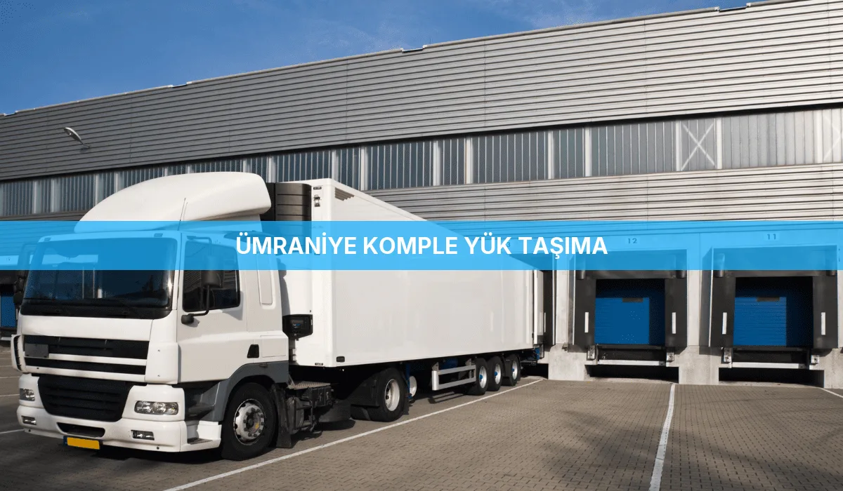 Ümraniye Komple Yük Taşıma