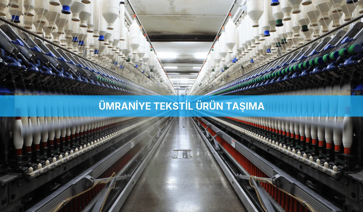 Ümraniye Tekstil Ürün Taşıma